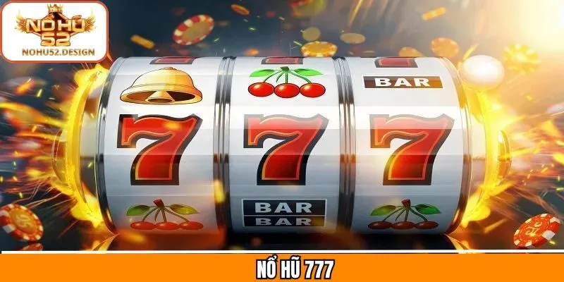 Nổ Hũ 777 - Tựa Game Giải Trí Săn Thưởng Hấp Dẫn Nhất
