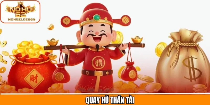 Quay Hũ Thần Tài - Trò Chơi Slot Hot Hit Nhất Nohu52