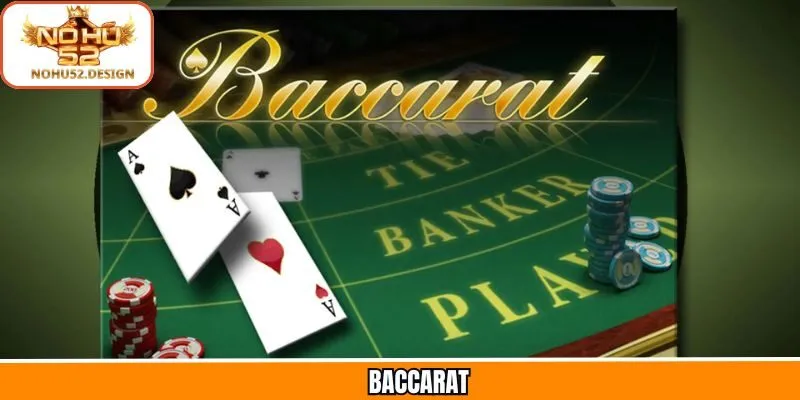 Baccarat - Khám Phá Ván Cược Bùng Nổ Tại Nohu52
