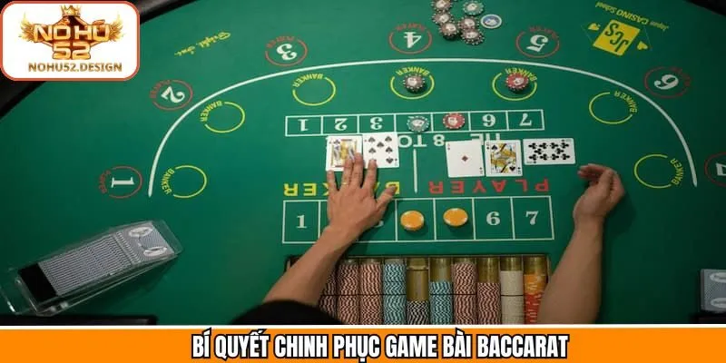 Chinh phục Baccarat với các chiến thuật từ Nohu52