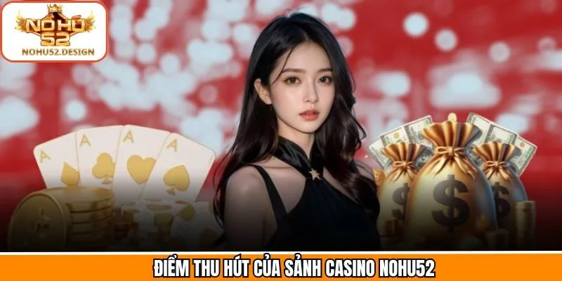 Những điểm vượt trội đáng kể của sảnh Casino