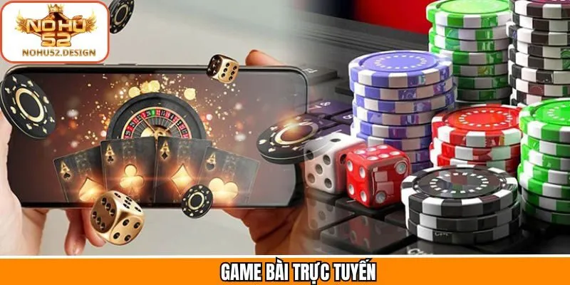 Game Bài Trực Tuyến - Trải Nghiệm Tuyệt Vời Cho Hội Viên