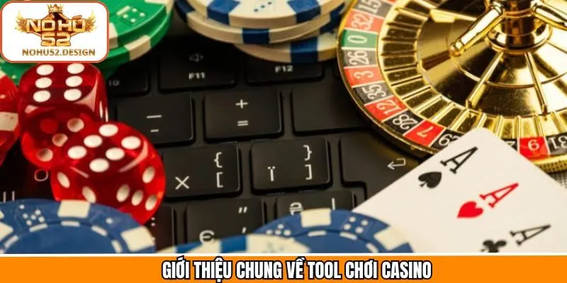 Khám phá tìm hiểu thông tin về tool chơi casino