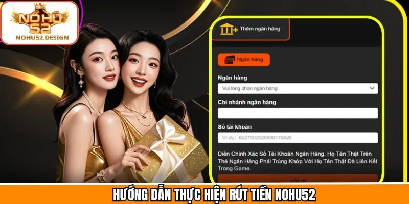 Hướng dẫn rút tiền Nohu52 siêu đơn giản với nhiều phương thức