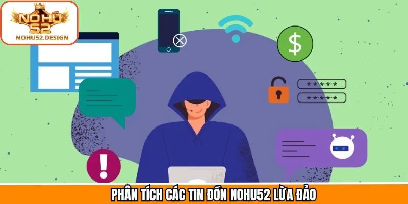 Phân tích những tin đồn Nohu52 lừa đảo từ các bài báo