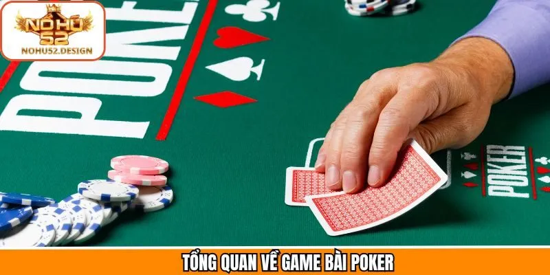 Khái quát những thông tin cơ bản về game bài