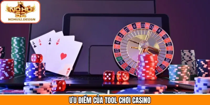 Lý do vì sao thành viên nên dùng tool chơi casino